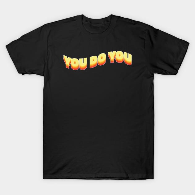 You do you! T-Shirt by Julia Newman Studio